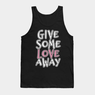 'Give Some Love' Radical Kindness Anti Bullying Shirt Tank Top